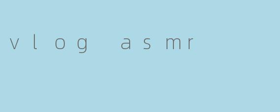 vlog asmr